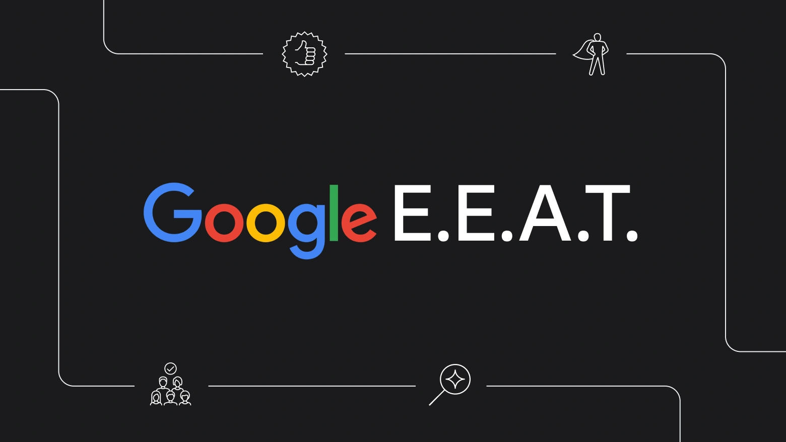 Google-E.E.A.T Google-E.E.A.T, ExperIENCE-expertise-Authoriy-Thrust